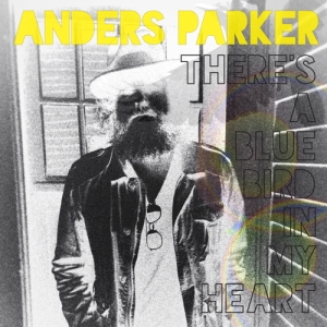 Anders Parker - There's A Bluebird In My Heart